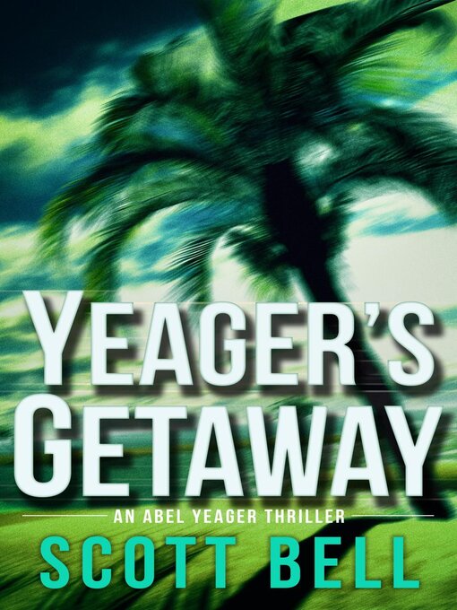 Title details for Yeager's Getaway by Scott Bell - Available